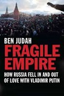 Fragile Empire: How Russia Fell In and Out of Love with Vladimir Putin