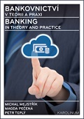 Bankovnictví v teorii a praxi / Banking in Theory and Practice
