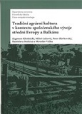 Tradiční agrární kultura v kontextu společenského vývoje střední Evropy aBalkánu