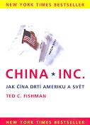 China Inc. Jak Čína drtí Ameriku a svět