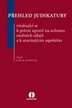 Přehled judikatury vztahující se k právní úpravě na ochranu osobních údajů 