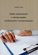 Služby zamestnanosti a vybrané aspekty sociálnej práce s nezamestnanými