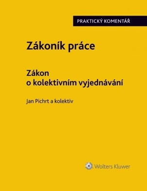 Zákoník práce. Zákon o kolektivním vyjednávání. Praktický komentář