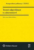 Kompendium judikatury 2. díl Trestní odpovědnost ve zdravotnictví