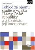 Pohled za oponu: studie o vzniku Ústavy České republiky a o kontextu její interp