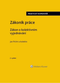 Zákoník práce. Zákon o kolektivním vyjednávání. Praktický komentář, 2.vyd.