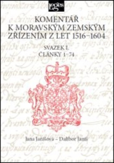 Komentář k moravským zemským zřízením z let 1516-1604. Svazek I. Články 1-74