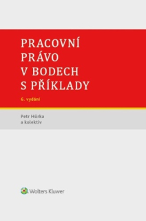 Pracovní právo v bodech s příklady, 6.vyd.