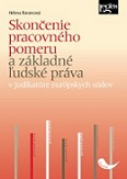 Skončenie pracovného pomeru a základné ľudské práva v judikatúre európskych súdo