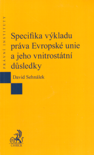 Specifika výkladu práva Evropské unie a jeho vnitrostátní důsledky 