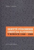 Skryté pôsobenie cirkví na Slovensku v rokoch 1948-1989