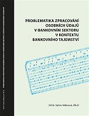 Problematika zpracování osobních údajů v bankovním sektoru v kontextu bankovního