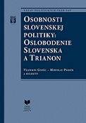 Osobnosti slovenskej politiky: Oslobodenie Slovenska a Trianon