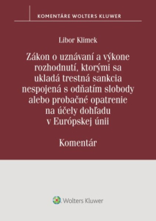Zákon o uznávaní a výkone rozhodnutí, ktorými sa ukladá trestná sankcia nespojená s odňatím slobody alebo probačné opatrenie na účely dohľadu v Európskej únii. Komentár