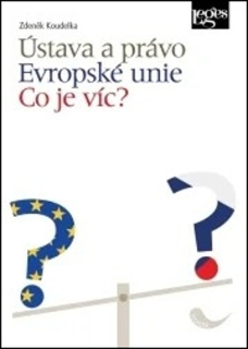 Ústava a právo Evropské unie. Co je víc?