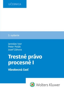 Trestné právo procesné I. Všeobecná časť