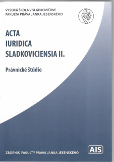 Acta Iuridica Sladkoviciencia II. Právnické štúdie