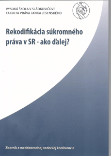 Rekodifikácia súkromného práva v SR - ako ďalej?