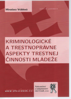 Trestnoprávne a kriminologické aspekty trestnej činnosti mládeže