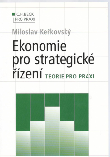 Ekonomie pro strategické řízení. Teorie pro praxi