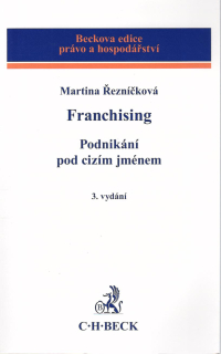 Franchising. Podnikání pod cizím jménem, 3.vyd.