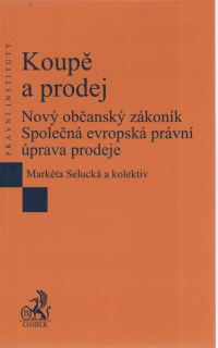 Koupě a prodej. Nový občanský zákoník. Společná evropská právní úprava prodeje