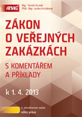Zákon o veřejných zakázkách s komentářem a příklady k 1. 4. 2013, 2.vyd.