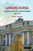 Judging Russia: The Role of the Constitutional Court in Russian Politics 