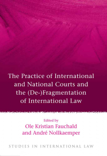 The Practice of International and National Courts and the (De-)Fragmentation of 
