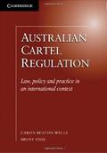 Australian Cartel Regulation: Law, Policy and Practice in an International 
