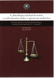 K aktuálnym otázkam konania a rozhodovania súdov v správnom súdnictve