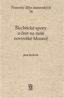 Šlechtické spory o čest na rané novověké Moravě 