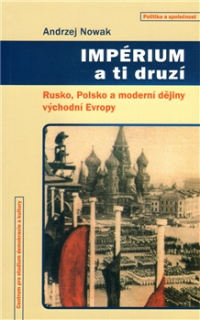 Impérium a ti druzí - Rusko, Polsko a moderní dějiny východní Evropy