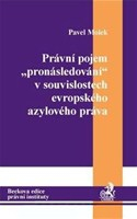 Právní pojem "pronásledování" v souvislostech evropského azylového práva 