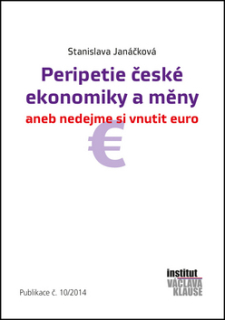 Peripetie české ekonomiky a měny - aneb nedejme si vnutit euro