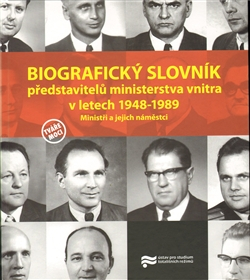 Biografický slovník představitelů ministerstva vnitra v letech 1948-1989.