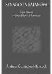 Synagoga Satanova - Tajná historie světové židovské dominace