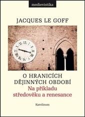 O hranicích dějinných období: Na příkladu středověku a renesance