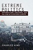 Extreme Politics: Nationalism, Violence, and the End of Eastern Europe