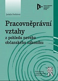 Pracovněprávní vztahy z pohledu nového občanského zákoníku