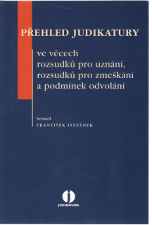 Přehled judikatury ve věcech rozsudků pro uznání, zmeškání a podmínek odvolání