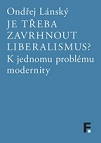 Je třeba zavrhnout liberalismus?