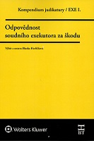 Kompendium judikatury. Odpovědnost soudního exekutora za škodu. 1. díl