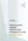 Práva na práci občanů třetích států z pohledu ČR a SRN. Aktuální otázky