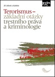 Terorismus - základní otázky trestního práva a kriminologie