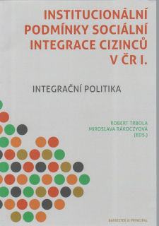 Institucionální podmínky sociální integrace cizinců I. Integrační politika