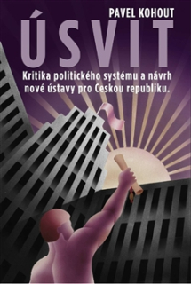 Úsvit: Kritika politického systému a návrh nové Ústavy pro Českou republiku