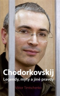 Chodorkovskij: Legendy, mýty a jiné pravdy