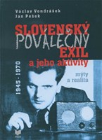 Slovenský poválečný exil a jeho aktivity 1945 - 1970 - Mýty a realita