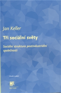 Tři sociální světy - Sociální struktura postindustriální společnosti